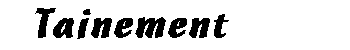 Tainement